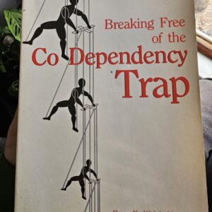 Breaking Free Of The Co Dependency Trap Book