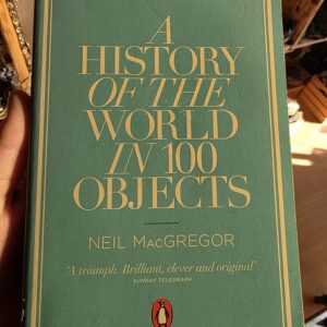 A History Of The World In 100 Objects Book