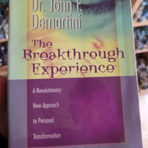 The Breakthrough Experience Book- Dr John F Demartini